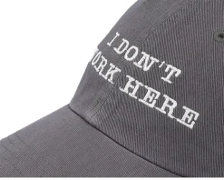 I Dont Work Here Charcoal Dad Cap - Iconic